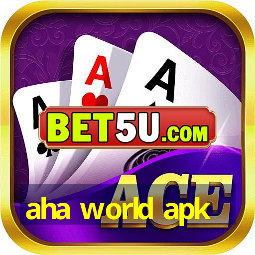 aha world apk